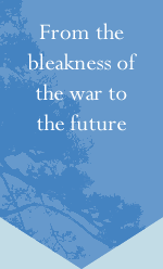 From the bleakness of the war to the future